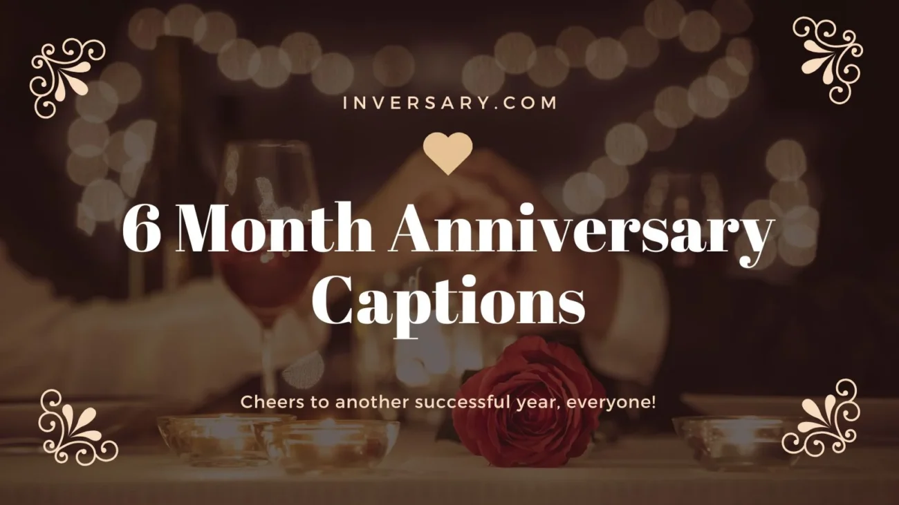 6 Month Anniversary Captions