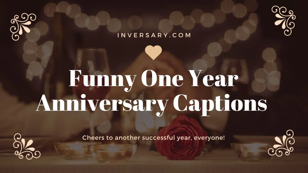 Funny One Year Anniversary Captions