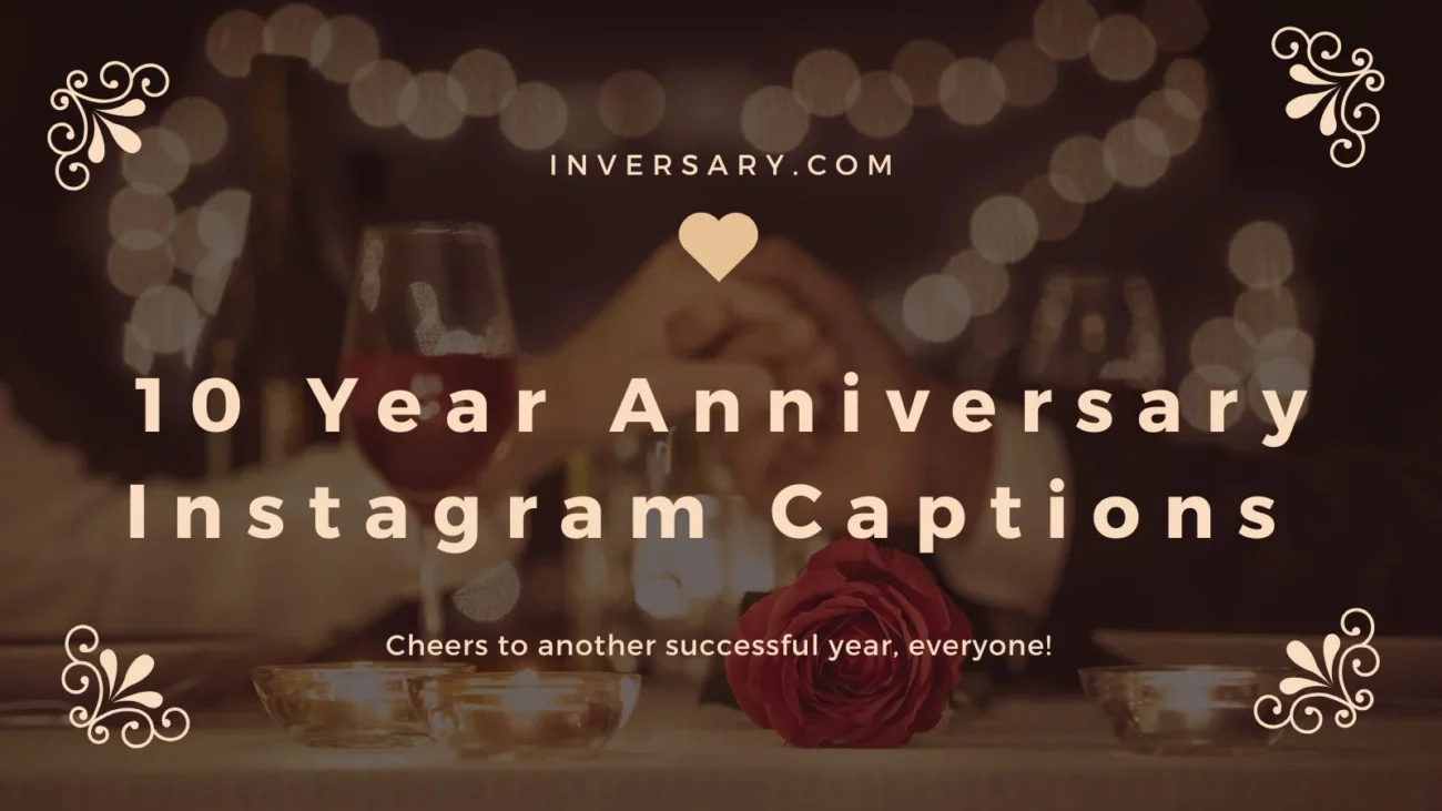10 Year Anniversary Instagram Captions