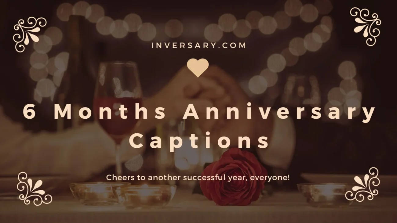 6 Months Anniversary Captions