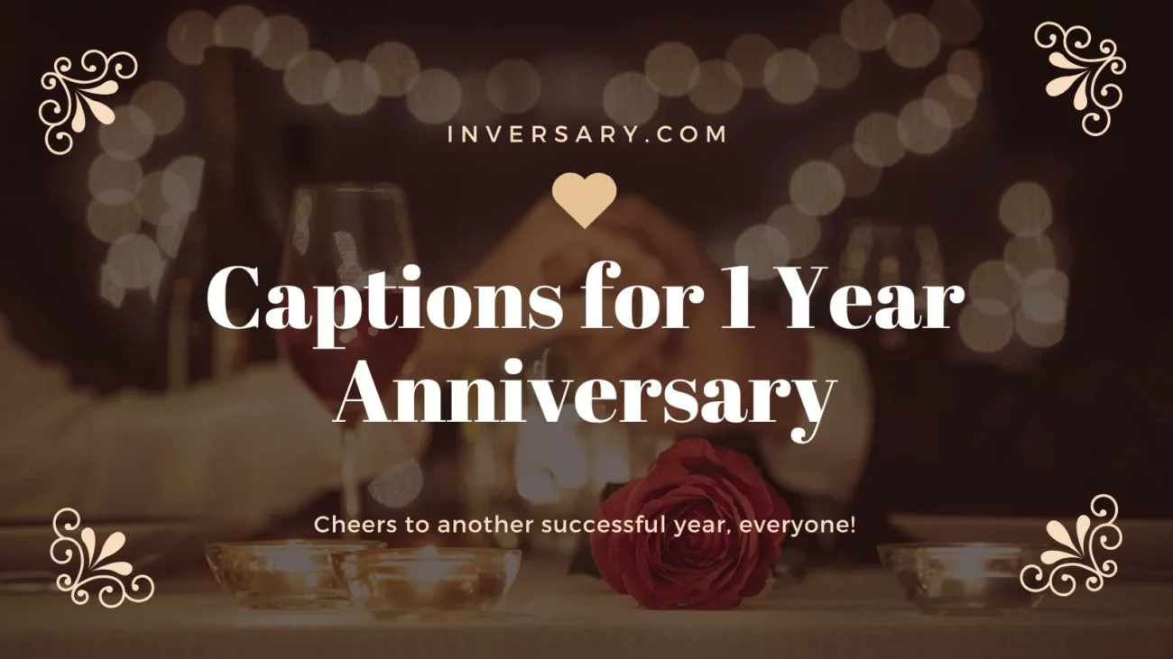 Captions for 1 Year Anniversary