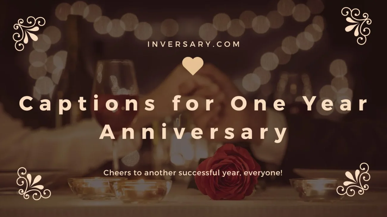 Captions for One Year Anniversary