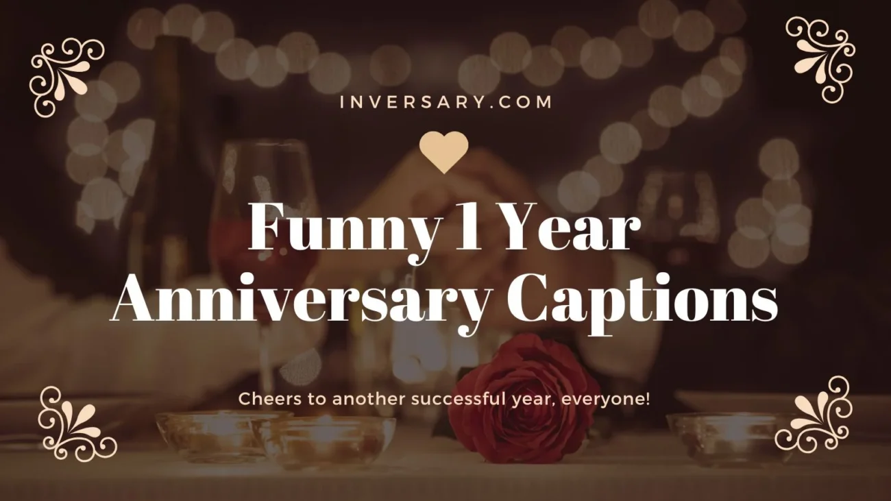 Funny 1 Year Anniversary Captions