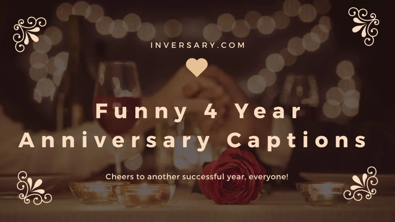 Funny 4 Year Anniversary Captions