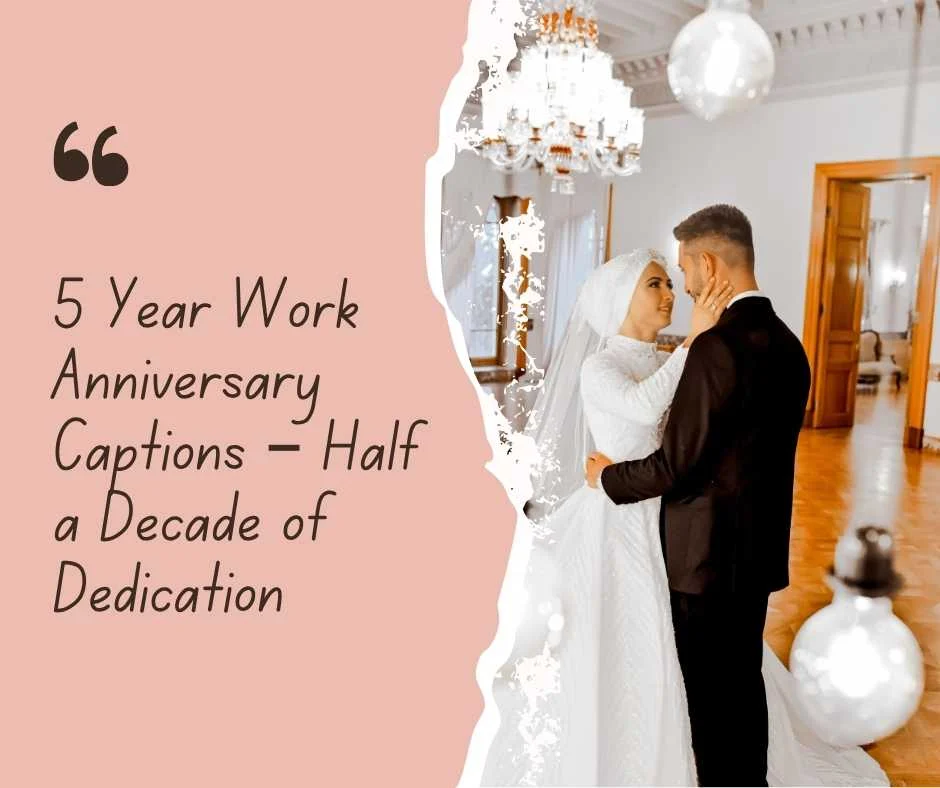 5 Year Work Anniversary Captions – Half a Decade of Dedication