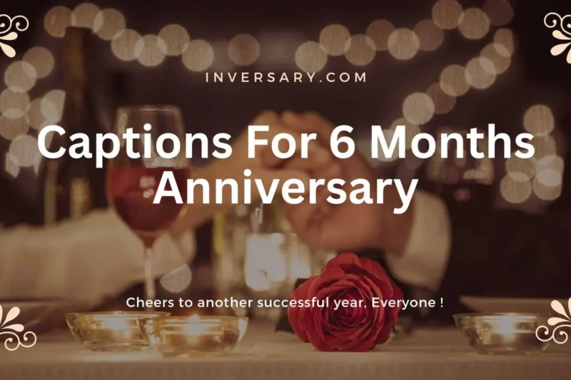 173+ Romantic Captions For 6 Months Anniversary Captions For 2025